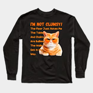 Cats I'm Not Clumsy The Floor Just Hates Me The Table Long Sleeve T-Shirt